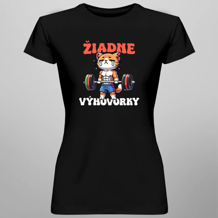 Žiadne výhovorky - dámske tričko s potlačou