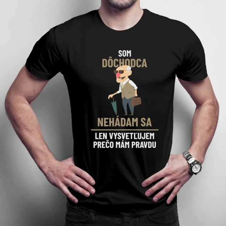 Som dôchodca - nehádam sa - pánske tričko s potlačou