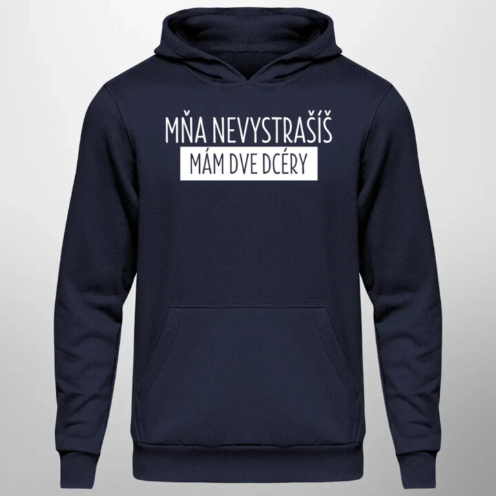 Mňa nevystrašíš, mám dve dcéry  - pánska mikina s potlačou