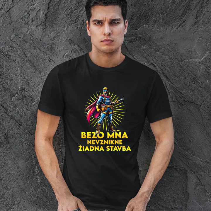 Bezo mňa, nevznikne žiadna stavba - pánske tričko s potlačou
