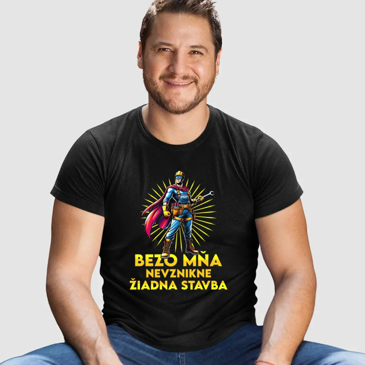 Bezo mňa, nevznikne žiadna stavba - pánske tričko s potlačou