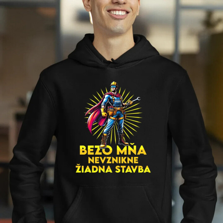 Bezo mňa, nevznikne žiadna stavba  - pánska mikina s potlačou