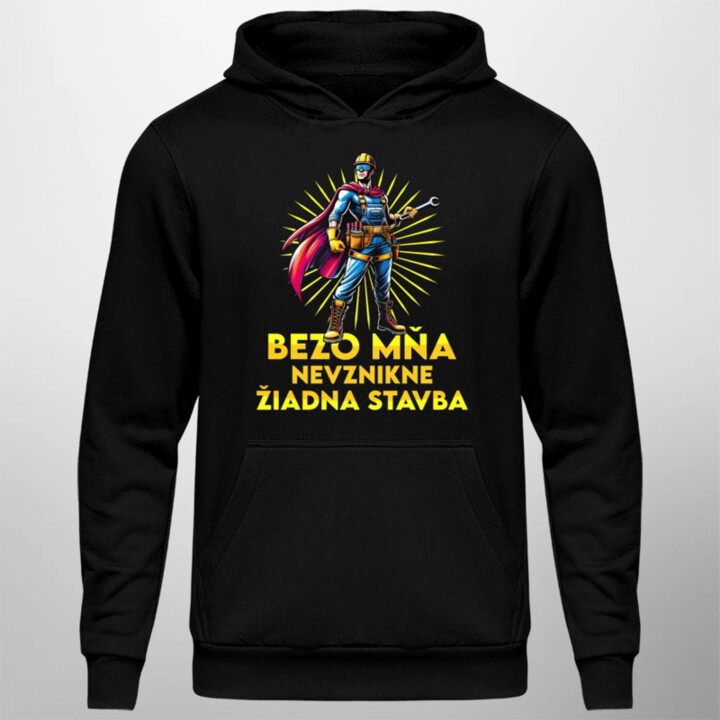 Bezo mňa, nevznikne žiadna stavba  - pánska mikina s potlačou