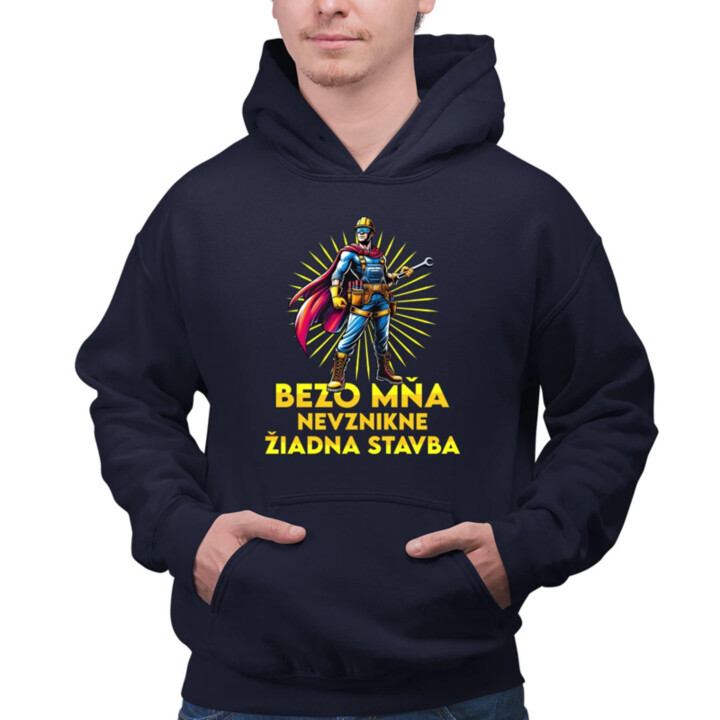 Bezo mňa, nevznikne žiadna stavba  - pánska mikina s potlačou