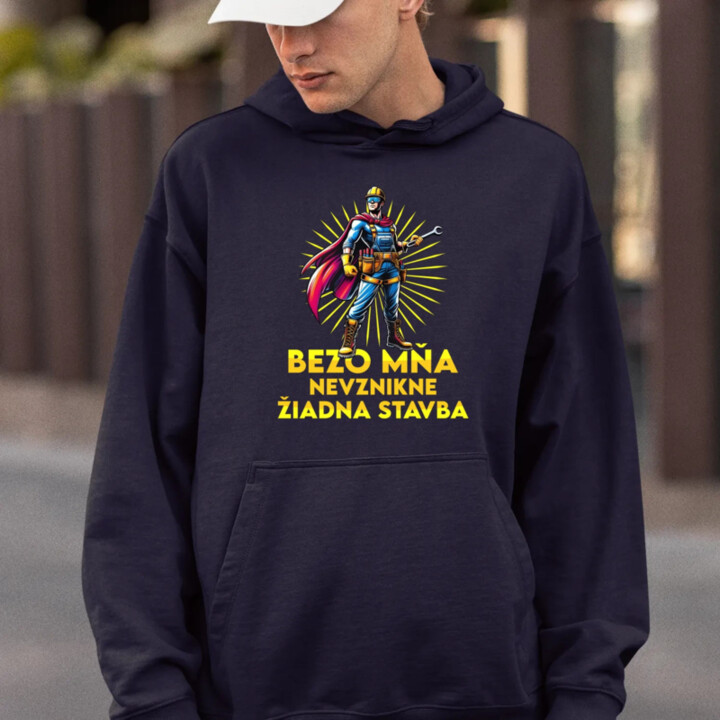 Bezo mňa, nevznikne žiadna stavba  - pánska mikina s potlačou