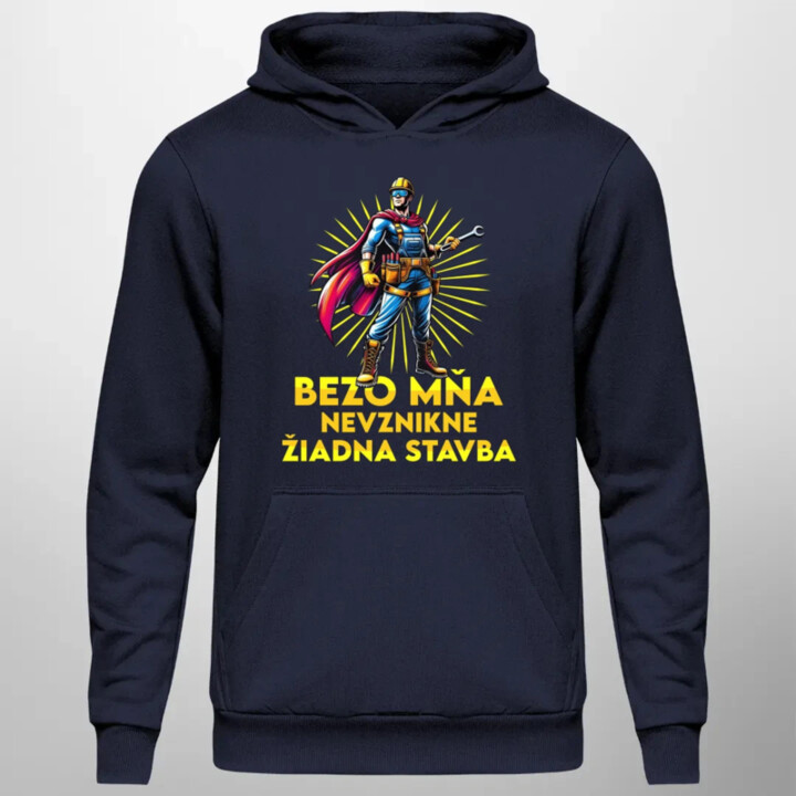 Bezo mňa, nevznikne žiadna stavba  - pánska mikina s potlačou