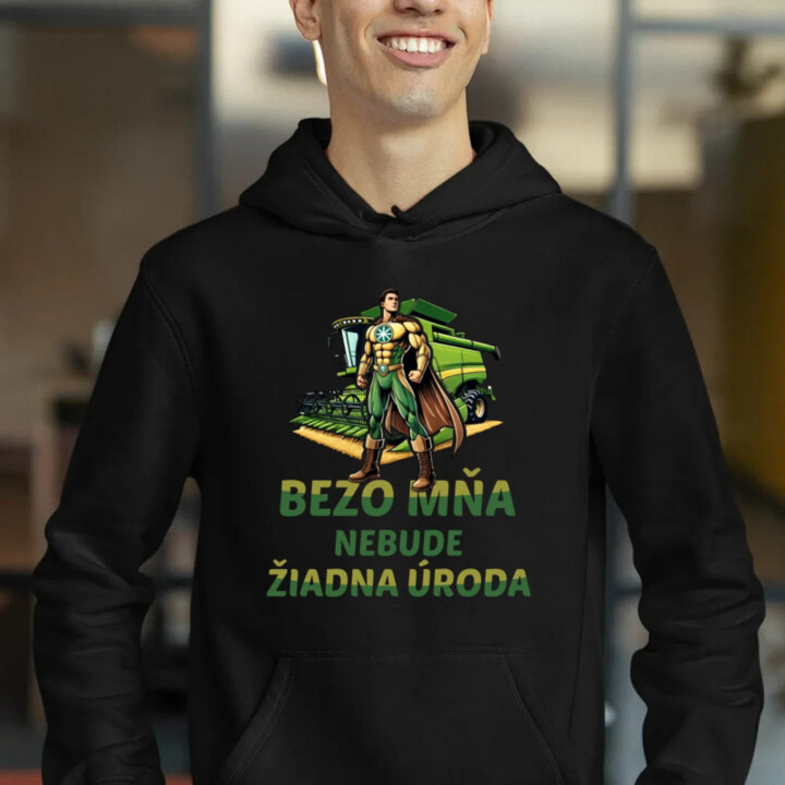 Bezo mňa, nebude žiadna úroda  - pánska mikina s potlačou