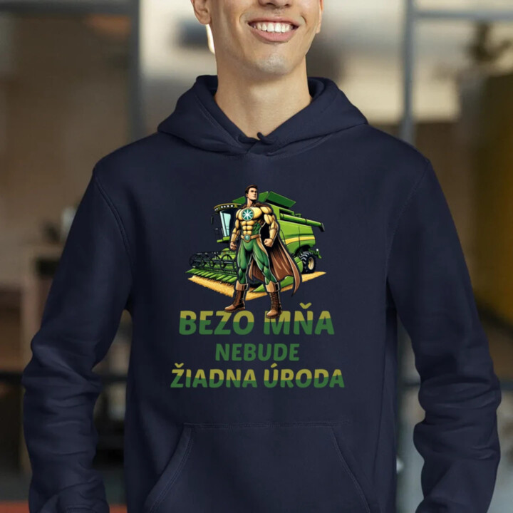 Bezo mňa, nebude žiadna úroda  - pánska mikina s potlačou