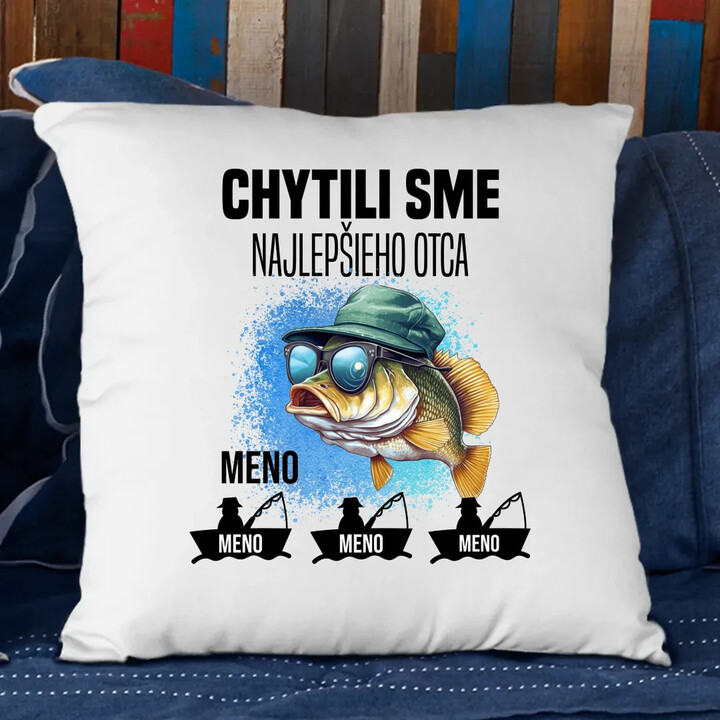Chytili sme najlepšieho otca + mená - vankúš s potlačou - personalizovaný produkt
