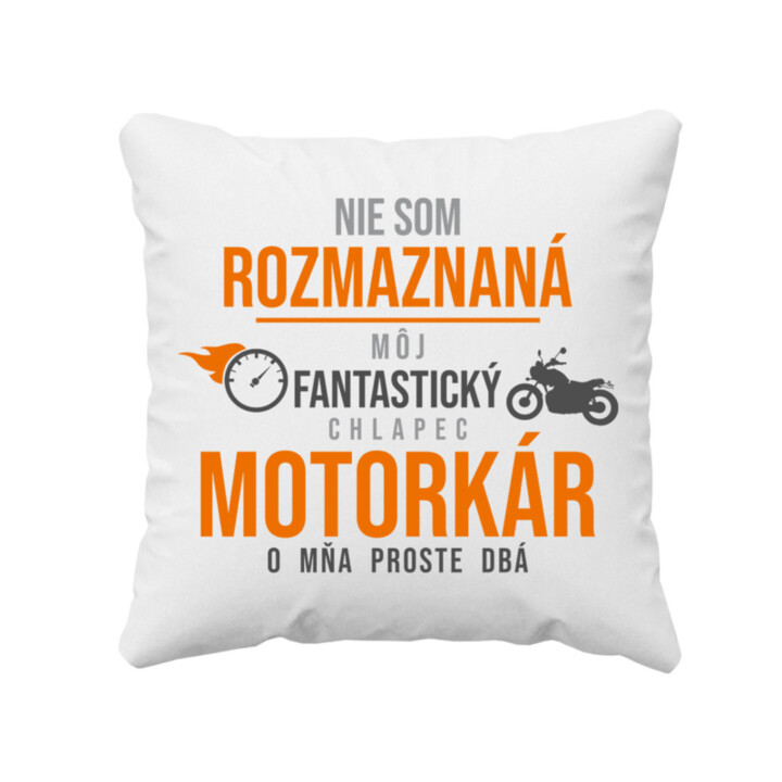 Nie som rozmaznaná, môj fantastický chlapec   -  vankúš s potlačou