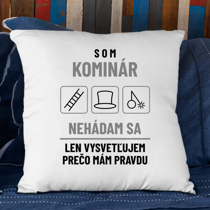 Som kominár - nehádam sa - vankúš s potlačou