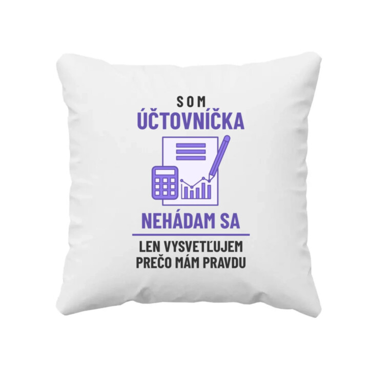 Som účtovníčka - nehádam sa - vankúš s potlačou
