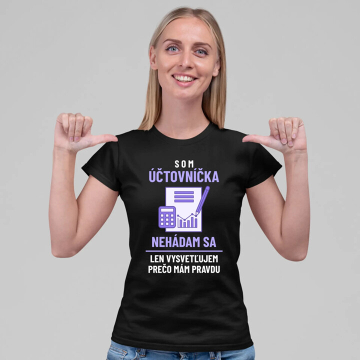 Som účtovníčka - nehádam sa - dámske tričko s potlačou