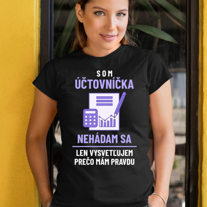 Som účtovníčka - nehádam sa - dámske tričko s potlačou
