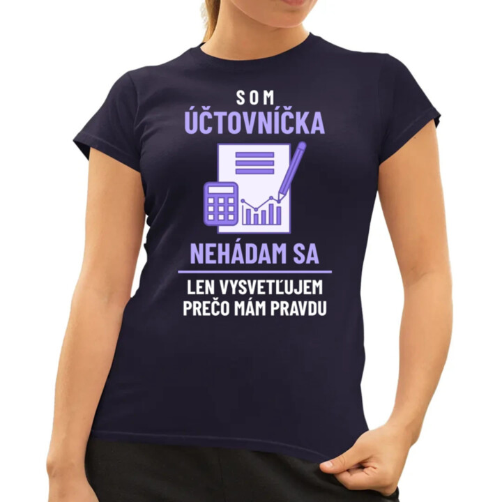 Som účtovníčka - nehádam sa - dámske tričko s potlačou