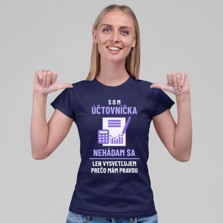 Som účtovníčka - nehádam sa - dámske tričko s potlačou