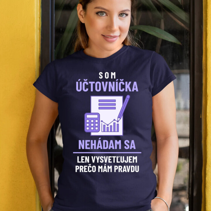 Som účtovníčka - nehádam sa - dámske tričko s potlačou