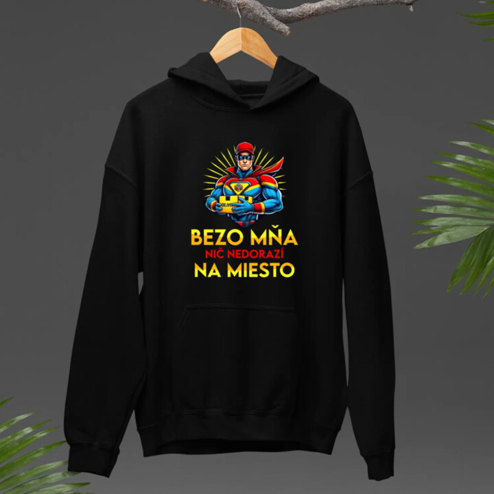 Bezo mňa, nič nedorazí na miesto  - pánska mikina s potlačou