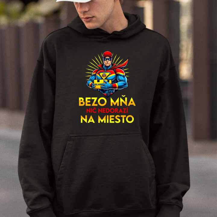 Bezo mňa, nič nedorazí na miesto  - pánska mikina s potlačou