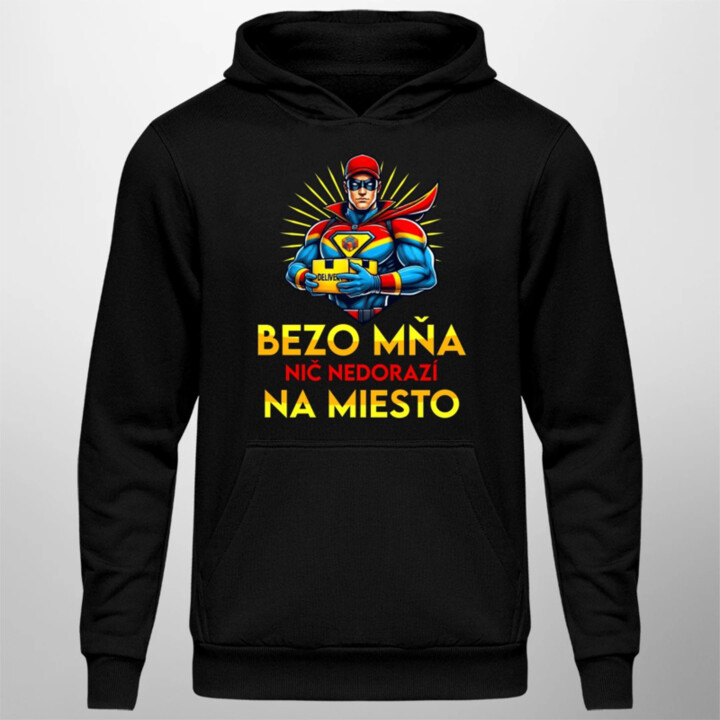 Bezo mňa, nič nedorazí na miesto  - pánska mikina s potlačou