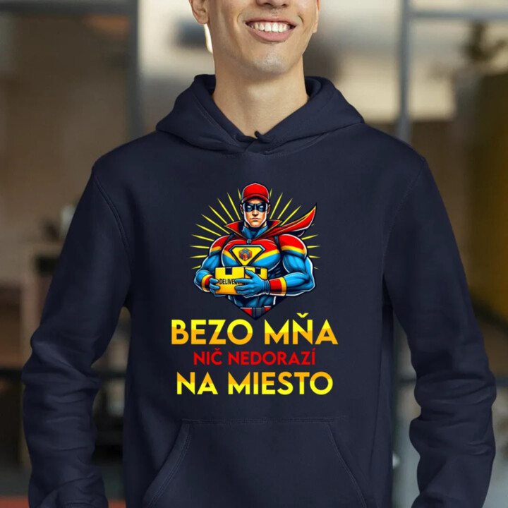 Bezo mňa, nič nedorazí na miesto  - pánska mikina s potlačou