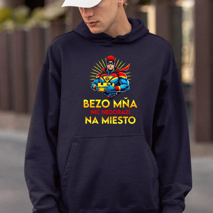 Bezo mňa, nič nedorazí na miesto  - pánska mikina s potlačou