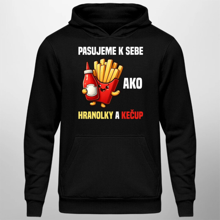 Pasujeme k sebe ako hranolky a kečup  - pánska mikina s potlačou