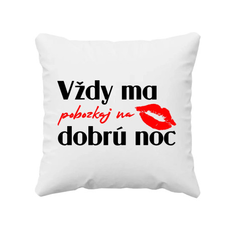 Vždy ma pobozkaj na dobrú noc - vankúš s potlačou