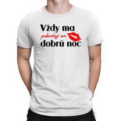 Vždy ma pobozkaj na dobrú noc - pánske tričko s potlačou