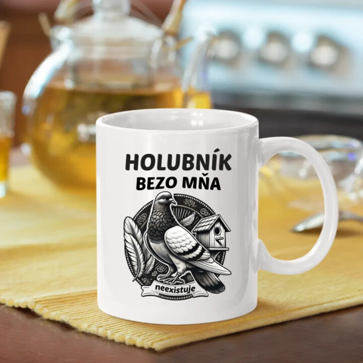 Holubník bezo mňa neexistuje - keramický hrnček s potlačou