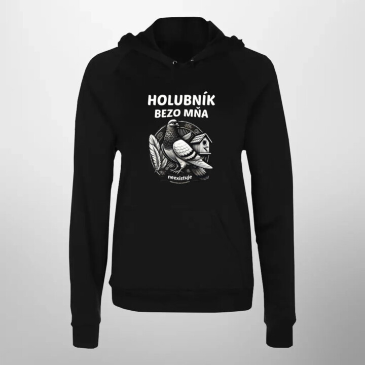 Holubník bezo mňa neexistuje  - dámska mikina s potlačou
