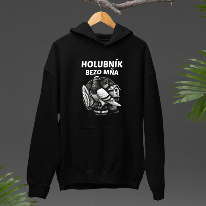 Holubník bezo mňa neexistuje  - pánska mikina s potlačou