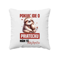 Pokiaľ ide o priateľku, mám tú najlepšiu. - vankúš s potlačou