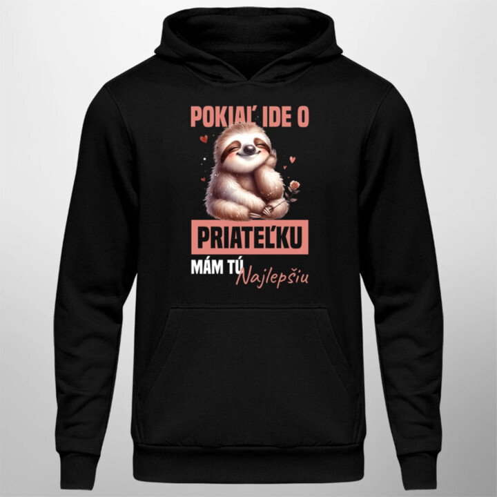 Pokiaľ ide o priateľku, mám tú najlepšiu.  - pánska mikina s potlačou