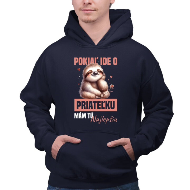 Pokiaľ ide o priateľku, mám tú najlepšiu.  - pánska mikina s potlačou