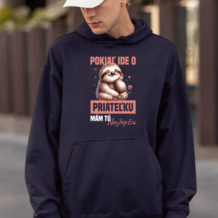 Pokiaľ ide o priateľku, mám tú najlepšiu.  - pánska mikina s potlačou