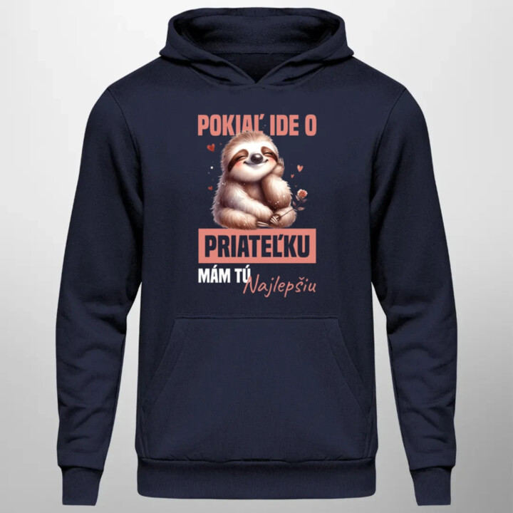 Pokiaľ ide o priateľku, mám tú najlepšiu.  - pánska mikina s potlačou