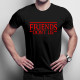 Friends don't lie - pánske tričko s potlačou