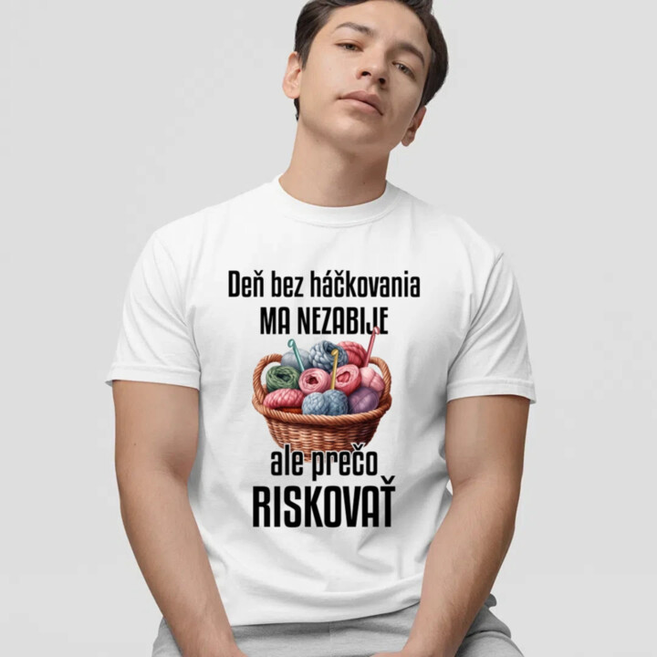 Deň bez háčkovania ma nezabije - pánske tričko s potlačou