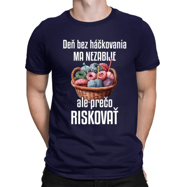 Deň bez háčkovania ma nezabije - pánske tričko s potlačou