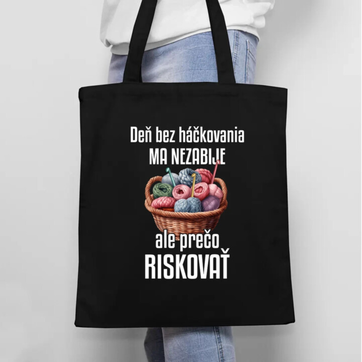 Deň bez háčkovania ma nezabije - taška s potlačou