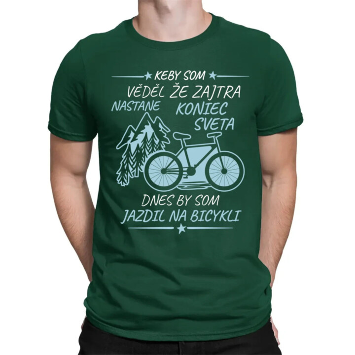 Keby som vedel, že zajtra nastane koniec sveta - bicykel - pánske tričko s potlačou
