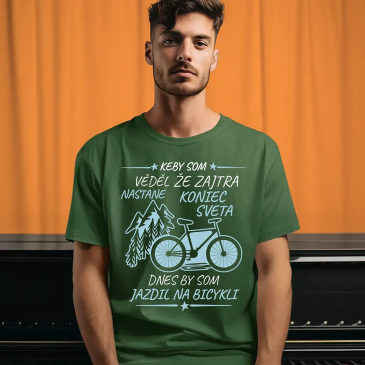 Keby som vedel, že zajtra nastane koniec sveta - bicykel - pánske tričko s potlačou