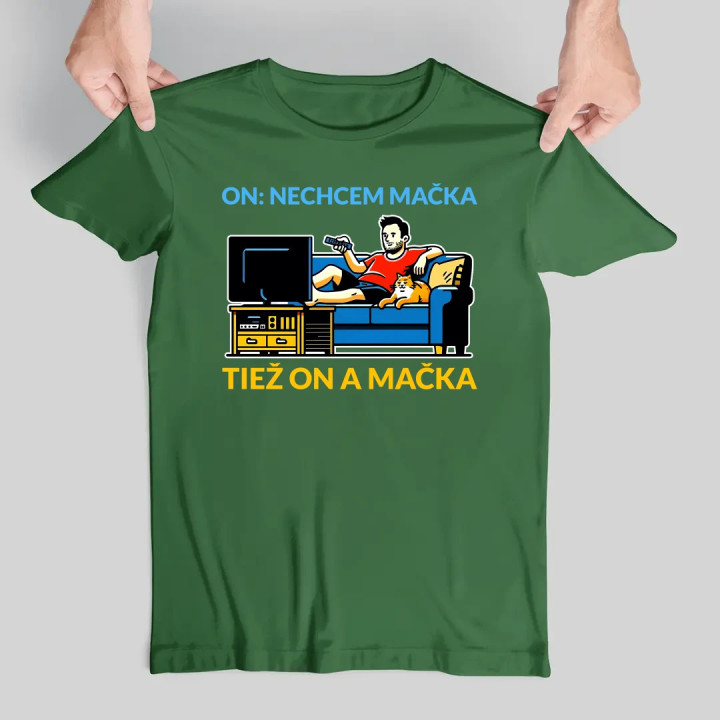 On: nechcem mačka, tiež on a mačka - pánske tričko s potlačou