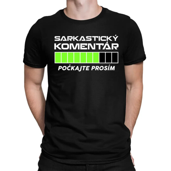 Sarkastický komentár - počkajte prosím - pánske tričko s potlačou
