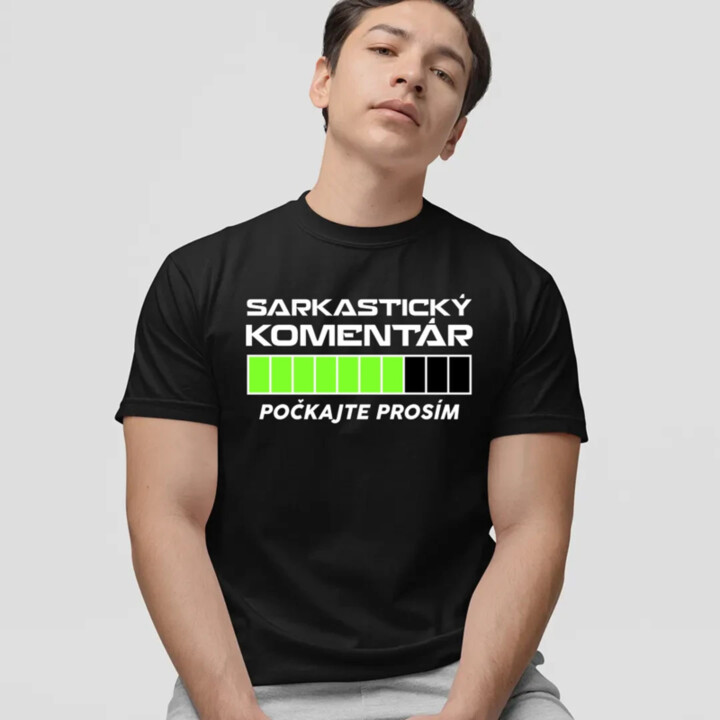 Sarkastický komentár - počkajte prosím - pánske tričko s potlačou