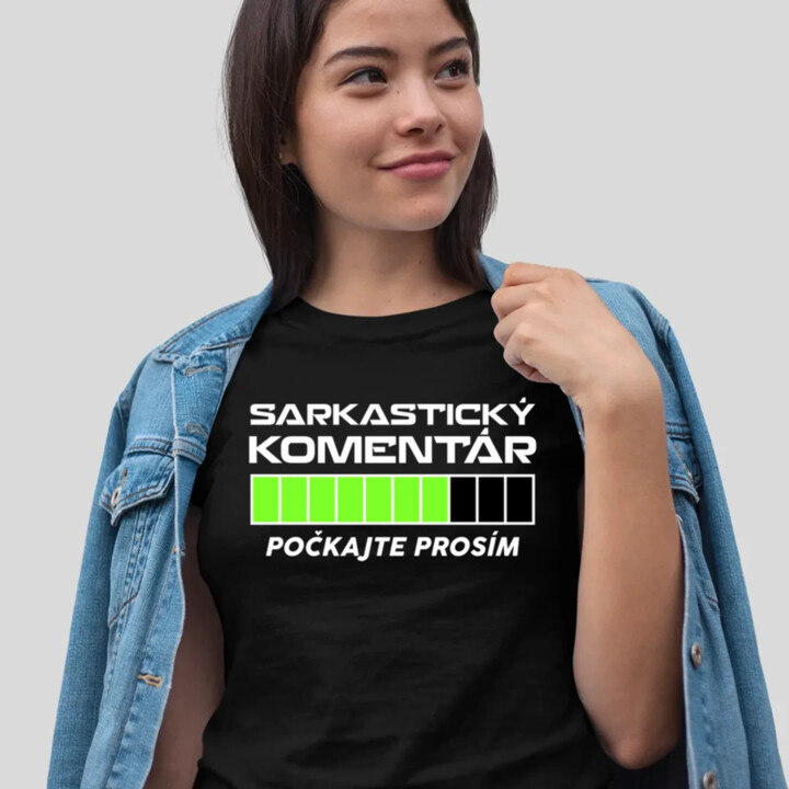 Sarkastický komentár - počkajte prosím - dámske tričko s potlačou