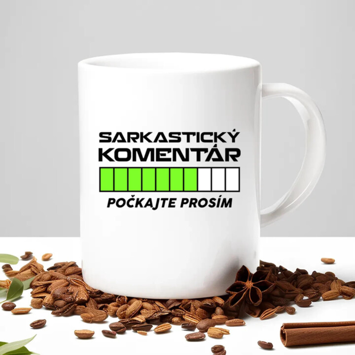 Sarkastický komentár - počkajte prosím - keramický hrnček s potlačou