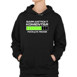 Sarkastický komentár - počkajte prosím  - dámska mikina s potlačou