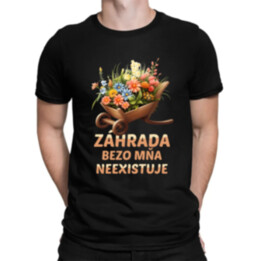 Záhrada bezo mňa neexistuje - pánske tričko s potlačou